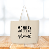 Monday Should Be Optional Canvas Tote - Baby Bunny Co.